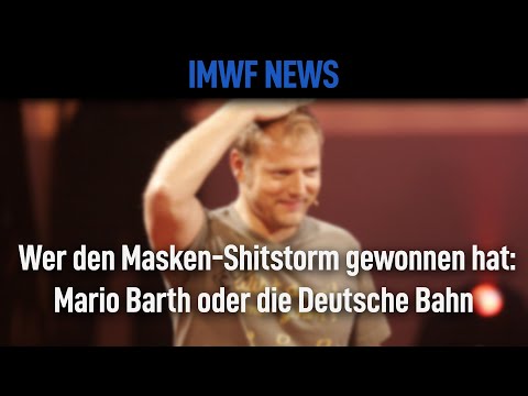 Wer den Masken-Shitstorm gewonnen hat: Mario Barth oder die Deutsche Bahn