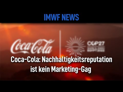 Coca-Cola: Nachhaltigkeisreputation ist kein Marketing-Gag