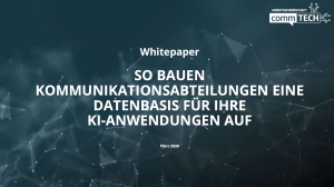 SO BAUEN KOMMUNIKATIONSABTEILUNGEN EINE DATENBASIS FÜR IHRE KI-ANWENDUNGEN AUF